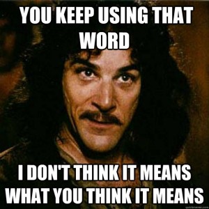 inigo-montoya-you-keep-using-that-word-i-dont-think-it-means-what-you-th-3b4b2920-sz625x625-animate